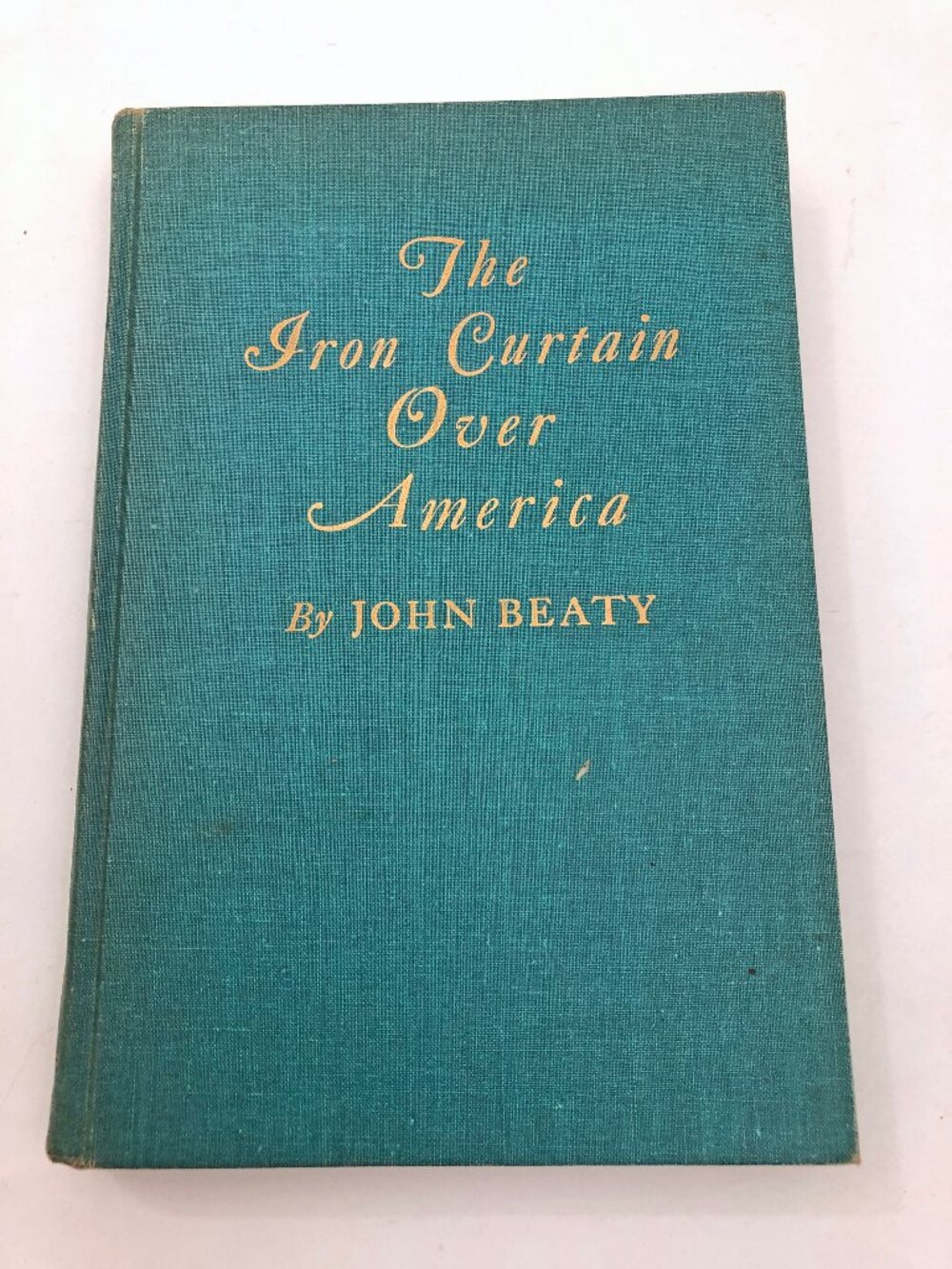 The Iron Curtain Over America John Beaty 2nd Printing 1952 Hardcover Rare
